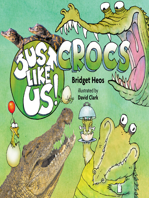 Title details for Just Like Us! Crocs by Bridget Heos - Wait list